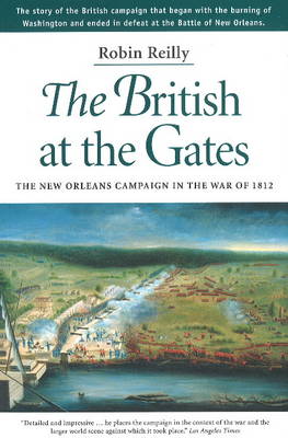 The British at the Gates: The New Orleans Campaign in the War of 1812 (Paperback)