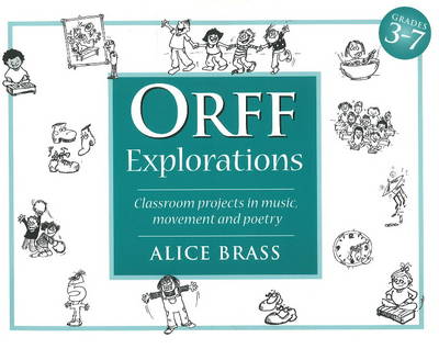 Orff Explorations: Classroom Projects in Music, Movement & Poetry (Spiral bound)