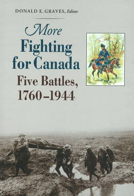 More Fighting for Canada: Five Battles, 1760-1944 (Paperback)
