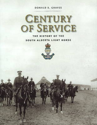 Century of Service: The History of the South Alberta Light Horse (Hardback)