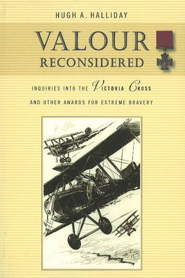 Valour Reconsidered: Inquiries into the Victoria Cross & Other Awards for Extreme Bravery (Paperback)