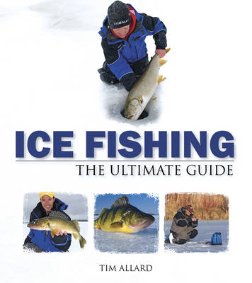 Ice Fishing: The Ultimate Guide (Paperback)
