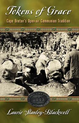 Tokens of Grace: Cape Breton's Open-Air Communion Tradition (Paperback)