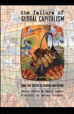 The Failure of Global Capitalism: From Cape Breton to Colombia and Beyond (Paperback)