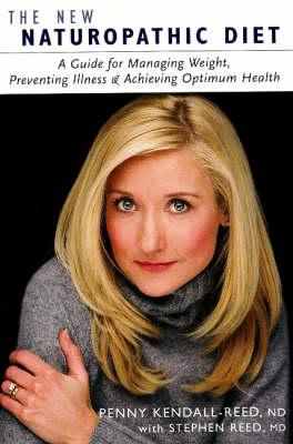 The New Naturopathic Diet: A Guide for Managing Weight, Preventing Illness, and Achieving Optimum Health (Paperback)