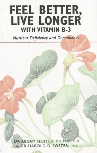 Feel Better, Live Longer with Vitamin B-3: Nutrient Deficiency & Dependency (Paperback)