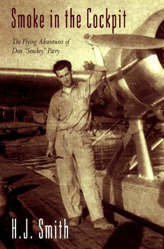 Smoke in the Cockpit: The Flying Adventures of Don 'Smokey' Patry (Paperback)