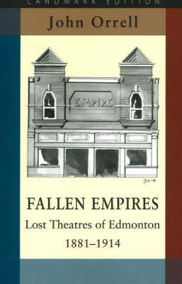 Fallen Empires: Lost Theatres of Edmonton, 1881-1914 (Paperback)