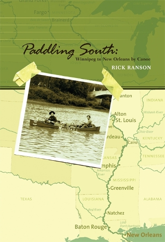 Paddling South: Winnipeg to New Orleans by Canoe (Paperback)