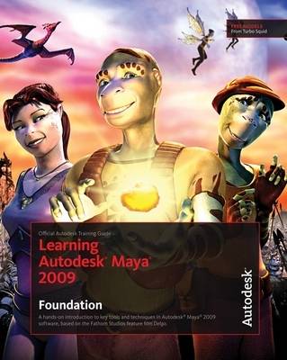 Learning Autodesk Maya 2009 Foundation: Foundation: Official Autodesk Training Guide (Paperback)