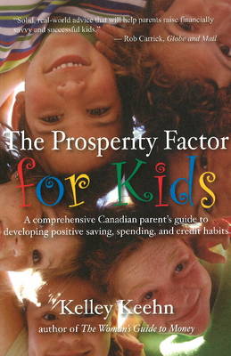 Prosperity Factor for Kids: A Comprehensive Canadian Parent's Guide to Developing Positive Saving, Spending & Credit Habits (Paperback)