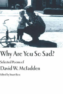 Why are You So Sad?: Selected Poems of David W. McFadden (Paperback)