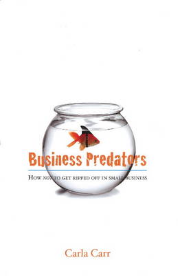 Business Predators: How Not to Get Ripped Off in Small Business (Paperback)