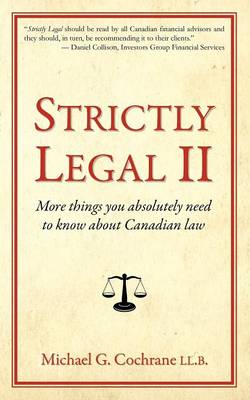 Strictly Legal II: More Things You Absolutely Need to Know About Canadian Law (Paperback)