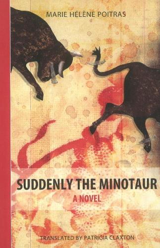 Suddenly the Minotaur: A Novel (Paperback)