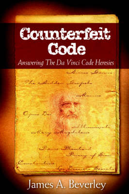 Counterfeit Code: Responding to the Da Vinci Heresies (Paperback)