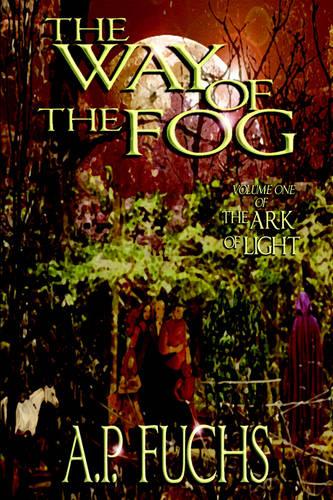 The Way of the Fog (The Ark of Light, Volume One) (Hardback)