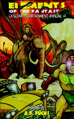 Elements of the Fantastic: Coscom Entertainment Annual No. 1 (Paperback)