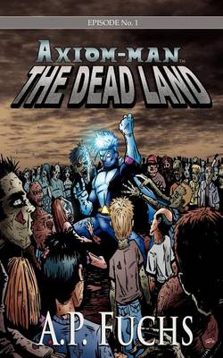 The Dead Land [Axiom-man Saga, Episode No. 1] (Paperback)