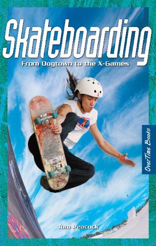 Skateboarding: From Dogtown to the X-Games (Paperback)
