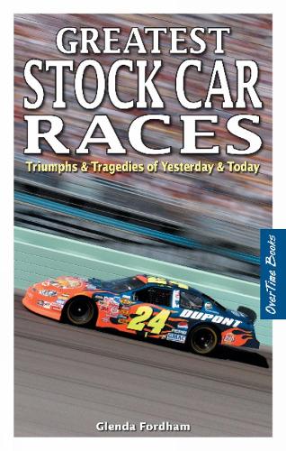 Greatest Stock Car Races: Triumphs & Tragedies of Yesterday & Today (Paperback)