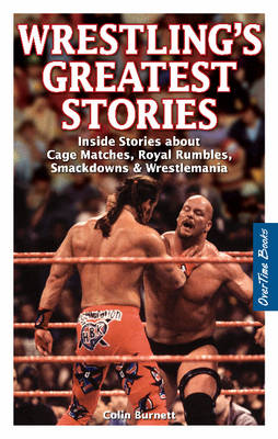 Wrestling's Greatest Stories: Inside Stories about Cage Matches, Royal Rumbles, Smackdowns & Wrestlemania (Paperback)
