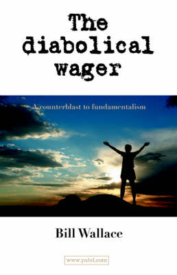 The Diabolical Wager: A Counterblast to Fundamentalism (Paperback)
