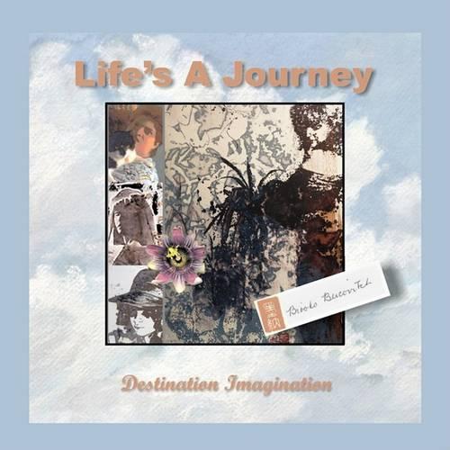 Life's a Journey - Destination, Imagination (Paperback)