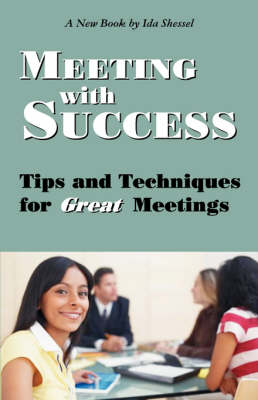 Meeting with Success: Tips and Techniques for Great Meetings (Paperback)