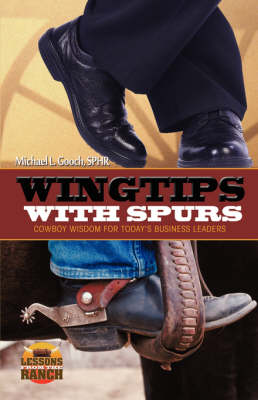 Wingtips with Spurs - Lessons from the Ranch (Paperback)