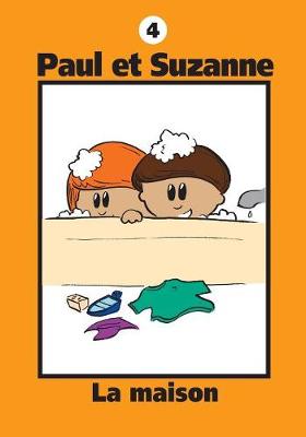 Paul Et Suzanne - La Maison - Collection Paul Et Suzanne 4 (Paperback)