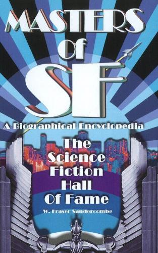 Masters of SF: A Biographical Encyclopedia - The Science Fiction Hall of Fame (Paperback)