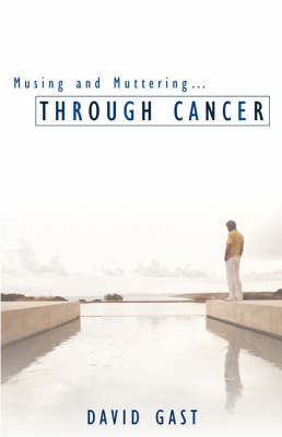 Musing and Muttering...Through Cancer (Paperback)