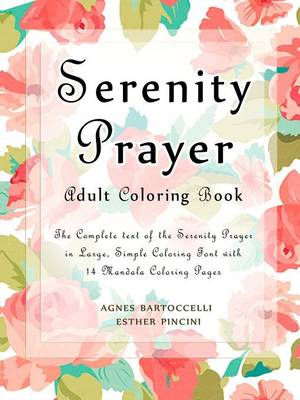 Serenity Prayer Adult Coloring Book: The Complete Text of the Serenity Prayer in Large, Simple Coloring Font with 14 Mandala Coloring Pages (Paperback)