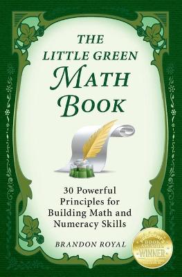 The Little Green Math Book: 30 Powerful Principles for Building Math and Numeracy Skills (Paperback)