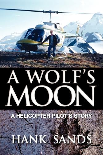 A Wolf's Moon: A Helicopter Pilot's Story (Paperback)