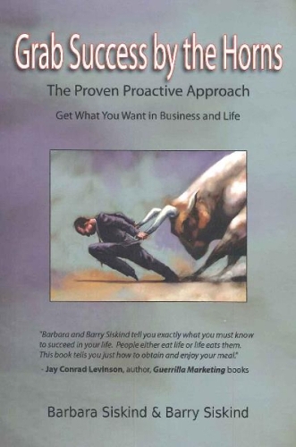 Grab Success by the Horns: The Proven Proactive Approach - Get What You Want in Business & Life (Paperback)