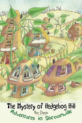 The Mystery of Hedgehog Hill: Adventures in Shroomville (Paperback)