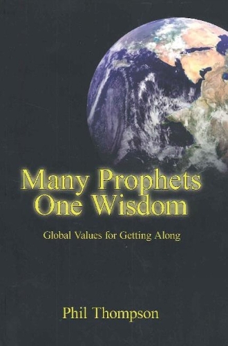 Many Prophets, One Wisdom: Global Values for Getting Along (Paperback)