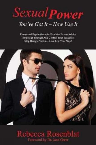 Sexual Power: Youve Got It - Now Use It (Paperback)