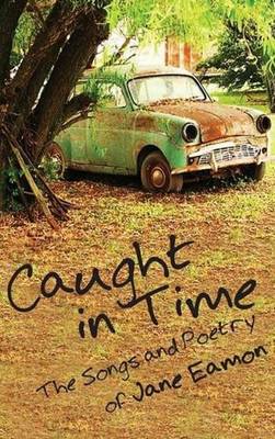 Caught in Time: Songs & Poetry (Hardback)