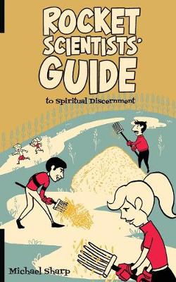 The Rocket Scientists' Guide to Discernment (Paperback)