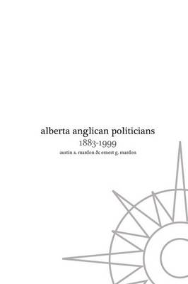 Alberta Anglican Politicians (Paperback)
