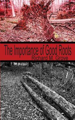 The Importance of Good Roots (Paperback)