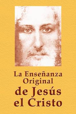 La Ensenanza Original De Jesus El Cristo (Paperback)