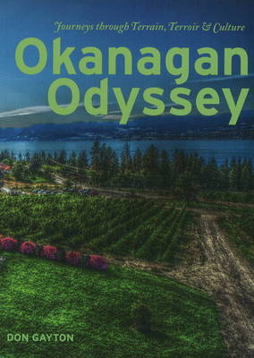 Okanagan Odyssey: Journeys through Terrain, Terroir and Culture (Paperback)