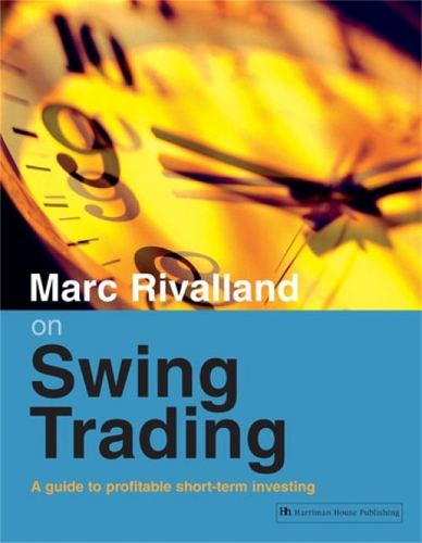Marc Rivalland on Swing Trading: A Guide to Profitable Short-Term Investing (Paperback)