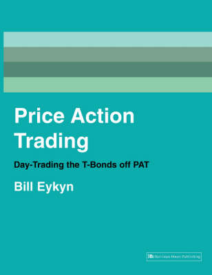 Price Action Trading: Day-trading the T-bonds Off PAT (Paperback)
