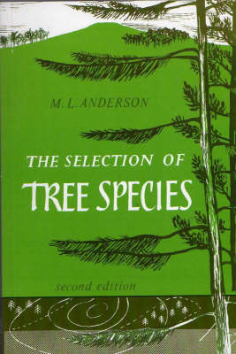 The Selection of Tree Species: An Ecological Basis of Site Classification for Conditions Found in Great Britain and Ireland (Paperback)