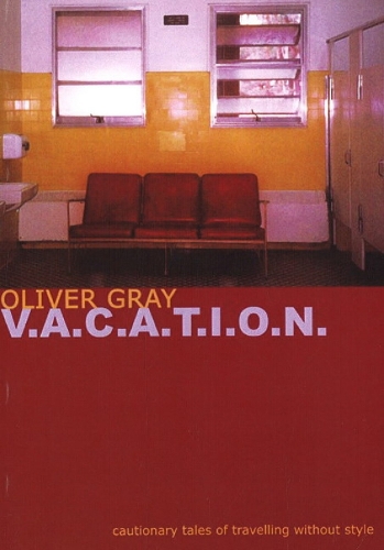 V-a-c-a-t-i-o-n: Cautionary Tales of Travelling without Style (Paperback)